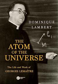 The Atom of the Universe. The Life and Work of Georges Lemaître - Dominique Lambert - ebook