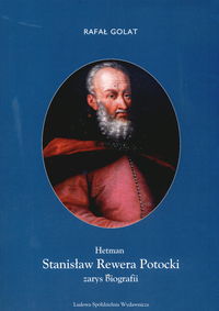 Hetman Stanisław Rewera Potocki - Rafał Golat - książka