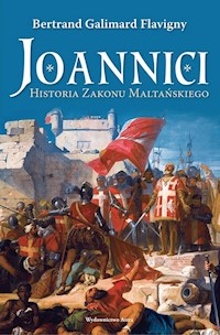 Joannici Historia Zakonu Maltańskiego - Flavigny Bertrand Galimard - książka