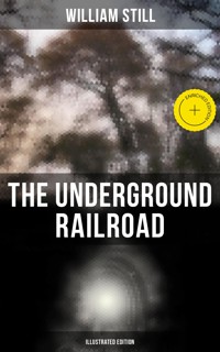 The Underground Railroad (Illustrated Edition) - William Still - ebook