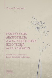 Psychologia Arystotelesa a w szczególności jego teoria nous poiêtikos - Brentano Franz - książka