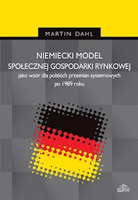 Niemiecki model społecznej gospodarki rynkowej jako wzór dla polskich przemian systemowych po 1989 r - Dahl Martin - książka