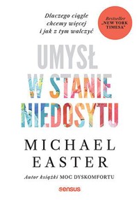 Umysł w stanie niedosytu. Dlaczego ciągle chcemy więcej i jak z tym walczyć - Michael Easter - audiobook + książka