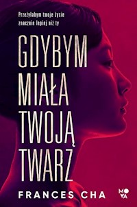 Gdybym miała twoją twarz - Cha 	Frances - książka