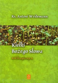 Kiełki Bożego Słowa Rok liturgiczny A - Weidermann Antoni - książka