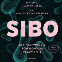 SIBO. Jak przywrócić równowagę pracy jelit - Justyna Jessa, Agnieszka Wilczewska - audiobook