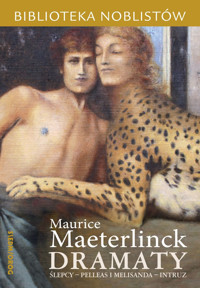 Dramaty. Ślepcy, Pelleas i Melisanda, Intruz - Maurice Maeterlinck - ebook