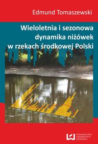 Wieloletnia i sezonowa dynamika niżówek w rzekach środkowej Polski - Tomaszewski Edmund - książka