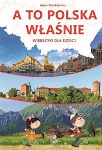 A to Polska właśnie Wierszyki dla dzieci - Anna Paszkiewicz - książka