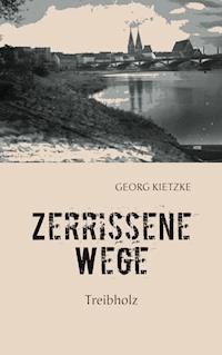 Zerrissene Wege - Georg Kietzke - ebook
