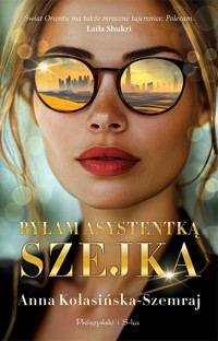 Byłam asystentką szejka wyd. kieszonkowe - Anna Kolasińska-Szemraj - książka