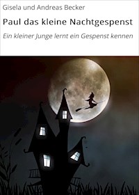 Paul das kleine Nachtgespenst - Gisela und Andreas Becker - ebook