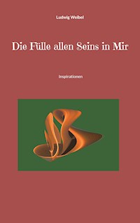 Die Fülle allen Seins in Mir - Ludwig Weibel - ebook