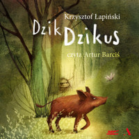 Dzik Dzikus - Krzysztof Łapiński - audiobook + książka