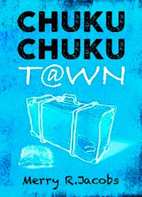 Chuku Chuku Town - Merry R. Jacob - ebook