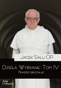 Dzieła wybrane Tom 4 Nasze obyczaje - Jacek Salij - książka