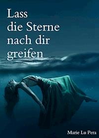 Lass die Sterne nach dir greifen - Marie Lu Pera - ebook