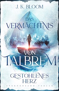 Das Vermächtnis von Talbrem (Band 1): Gestohlenes Herz - J. K. Bloom - ebook
