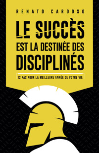 Le succès est la destinée des disciplinés - Renato Cardoso - ebook