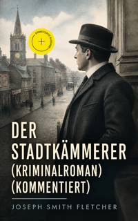 Der Stadtkämmerer (Kriminalroman) (Kommentiert) - J.S. Fletcher - ebook