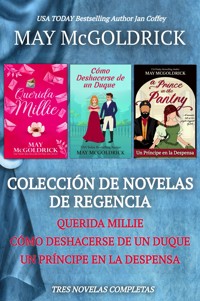 Colección de Novelas de Regencia: Querida Millie, Cómo Deshacerse de un Duque, y Un Príncipe en la Despensa - May McGoldrick - ebook