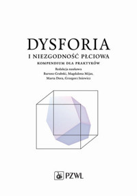 Dysforia i niezgodność płciowa. Kompendium dla praktyków - Bartosz Grabski, Grzegorz Iniewicz, Magdalena Mijas, Marta Dora - książka
