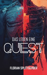 Das Leben eine Quest - Florian Splittgerber - ebook