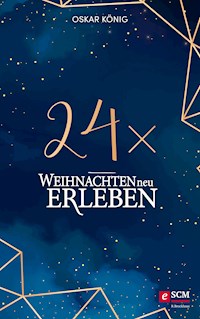 24 x Weihnachten neu erleben - Oskar König - ebook
