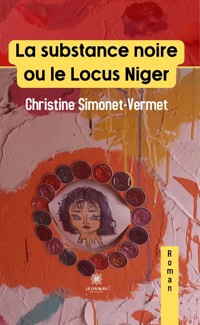 La substance noire ou le Locus Niger - Vermet-Simonet Christine - ebook