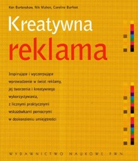 Kreatywna reklama - Burtenshaw Ken, Mahon Nik, Barfoot Caroline - książka