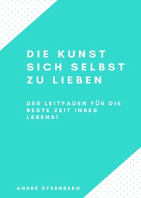 Die Kunst sich selbst zu lieben - Andre Sternberg - ebook