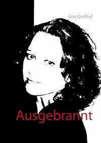 Ausgebrannt - Sina Graßhof - ebook