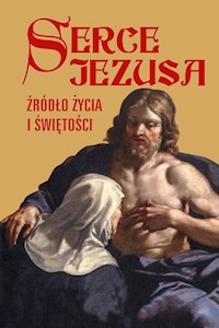 Serce Jezusa źródło życia i świętości -  - książka