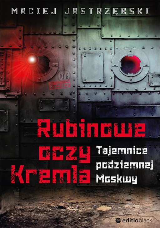 Okładka książki Rubinowe oczy Kremla. Tajemnice podziemnej Moskwy