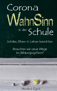 Corona WahnSinn in der Schule - Monika Cyrol - ebook