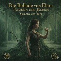 Die Ballade von Elara "Tänzerin und Jägerin" - Susanne von York - ebook
