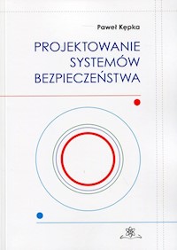 Projektowanie systemów bezpieczeństwa - Kępka Paweł - książka