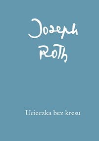 Ucieczka bez kresu - Joseph Roth - książka