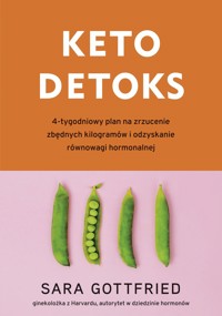Keto detoks. 4-tygodniowy plan na zrzucenie zbędnych kilogramów i odzyskanie równowagi hormonalnej - Sara Gottfried - książka