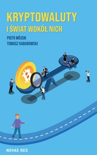 Kryptowaluty i świat wokół nich - Tomasz Kabarowski, Piotr Wójcik - ebook