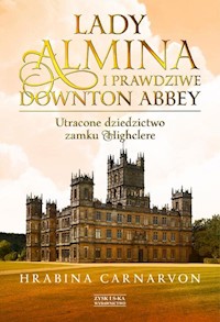 Lady Almina i prawdziwe Downton Abbey - Carnarvon Fiona - książka
