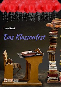 Das Klassenfest - Uwe Kant - ebook