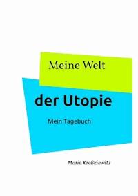 Meine Welt der Utopie - Marie Kreßkiewitz - ebook