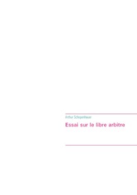 Essai sur le libre arbitre - Arthur Schopenhauer - ebook