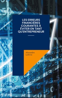 Les erreurs financières courantes à éviter en tant qu'entrepreneur - Alexandre Lefèvre - ebook