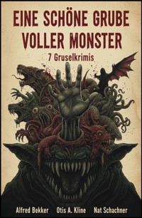 Eine schöne Grube voller Monster: 7 Gruselkrimis - Alfred Bekker - ebook