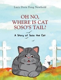 Oh No, Where Is Cat Soso's Tail? - Lucy Dora Feng Newbold - ebook