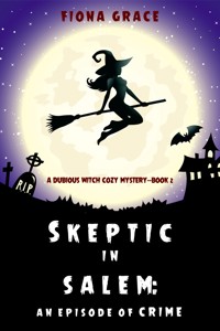 Skeptic in Salem: An Episode of Crime (A Dubious Witch Cozy Mystery—Book 2) - Fiona Grace - ebook