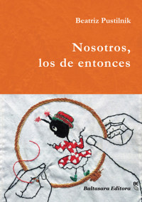 Nosotros, los de entonces - Beatriz Pustilnik - ebook