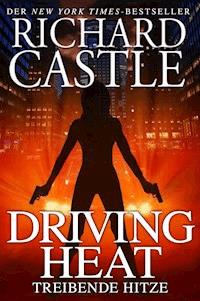 Castle 7: Driving Heat - Treibende Hitze - Richard Castle - ebook